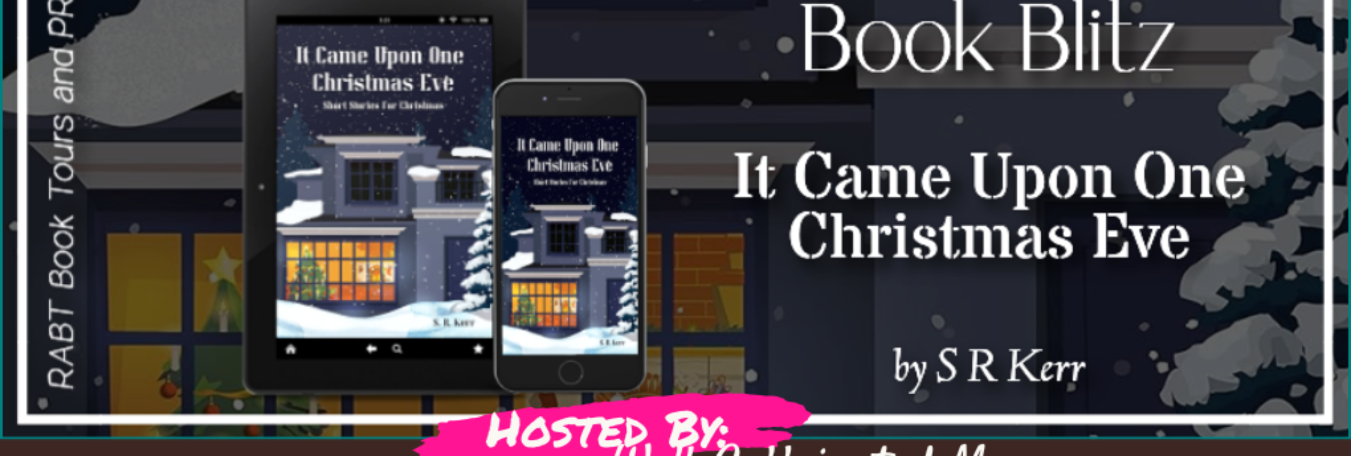 Book Blitz banner for It Came Upon One Christmas Eve by S.R. Kerr. Holiday short story collection displayed on multiple devices with snowy bookshop cover, pink "Hosted By: Well-Caffeinated Mom" overlay and yellow accents.